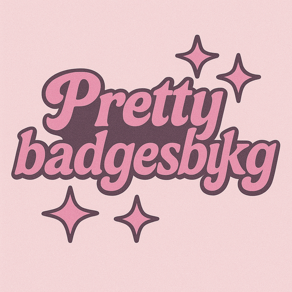 Prettybadgesbykg 